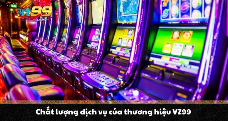 THƯƠNG HIỆU VZ99 1 Chất lượng dịch vụ của thương hiệu VZ99