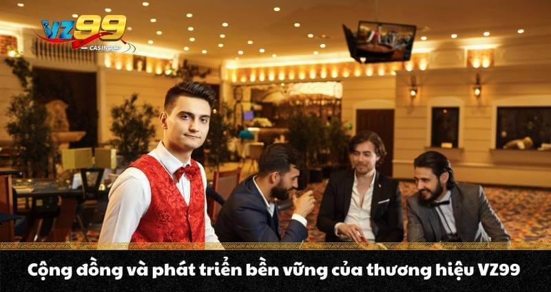 THƯƠNG HIỆU VZ99 5 Cộng đồng và phát triển bền vững của thương hiệu VZ99