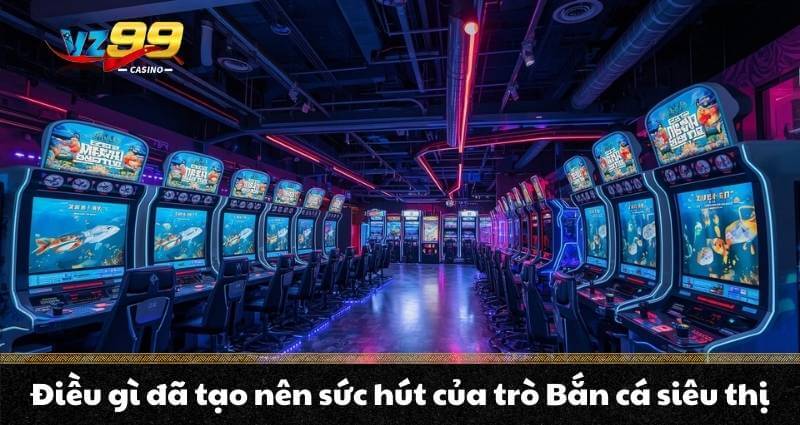 Bắn cá siêu thị - Khám phá không gian giải trí hiện đại 6 Điều gì đã tạo nên sức hút của trò Bắn cá siêu thị