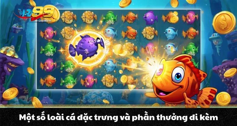 Một số loài cá đặc trưng và phần thưởng đi kèm